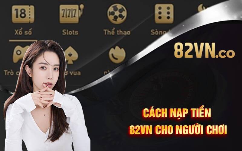 Cách nạp tiền 82VN cho người chơi