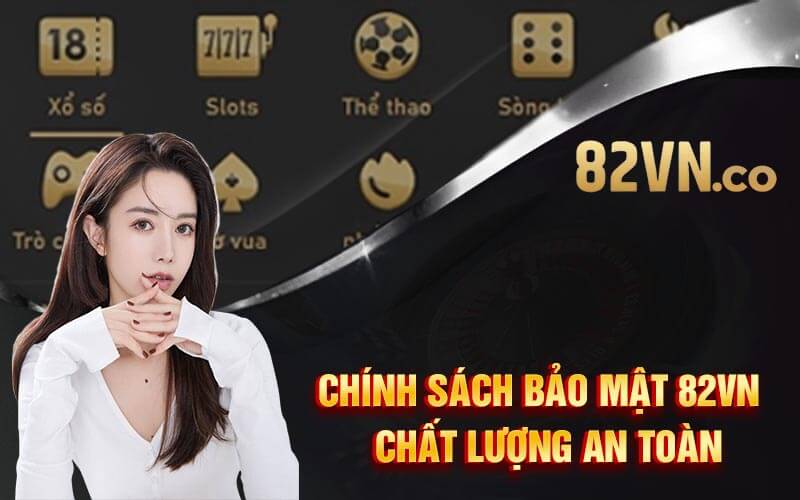 Chính Sách Bảo Mật 82VN ⭐️ Chất Lượng An Toàn