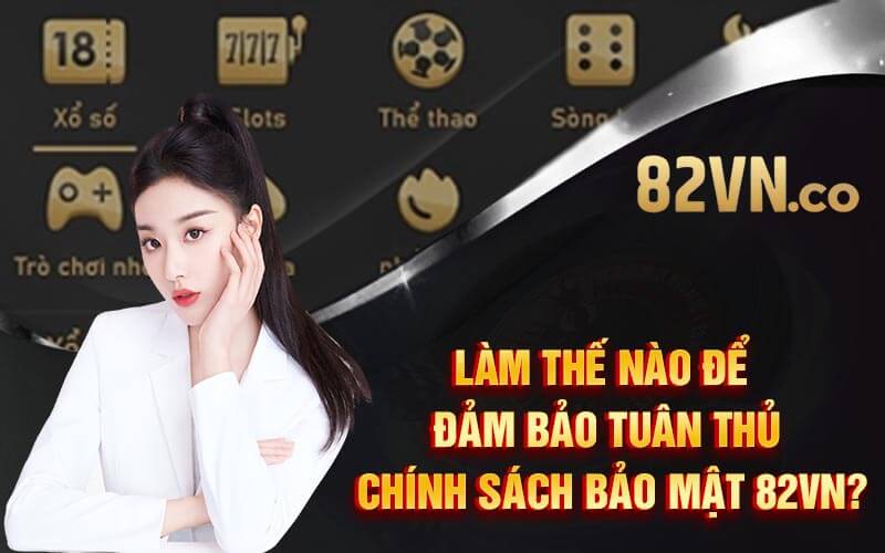 Chính Sách Bảo Mật 82VN ⭐️ Chất Lượng An Toàn