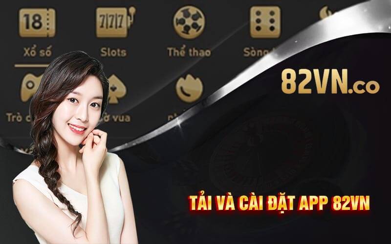 Tai va cai dat app 82VN